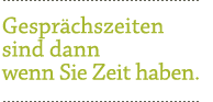 Gesprächzeiten sind dann wenn sie Zeit haben